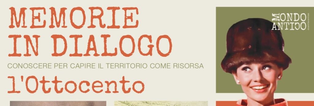 MEMORIE IN DIALOGO. CONOSCERE PER CAPIRE. IL TERRITORIO COME RISORSA – l’Ottocento